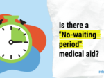 No waiting period for medical aid