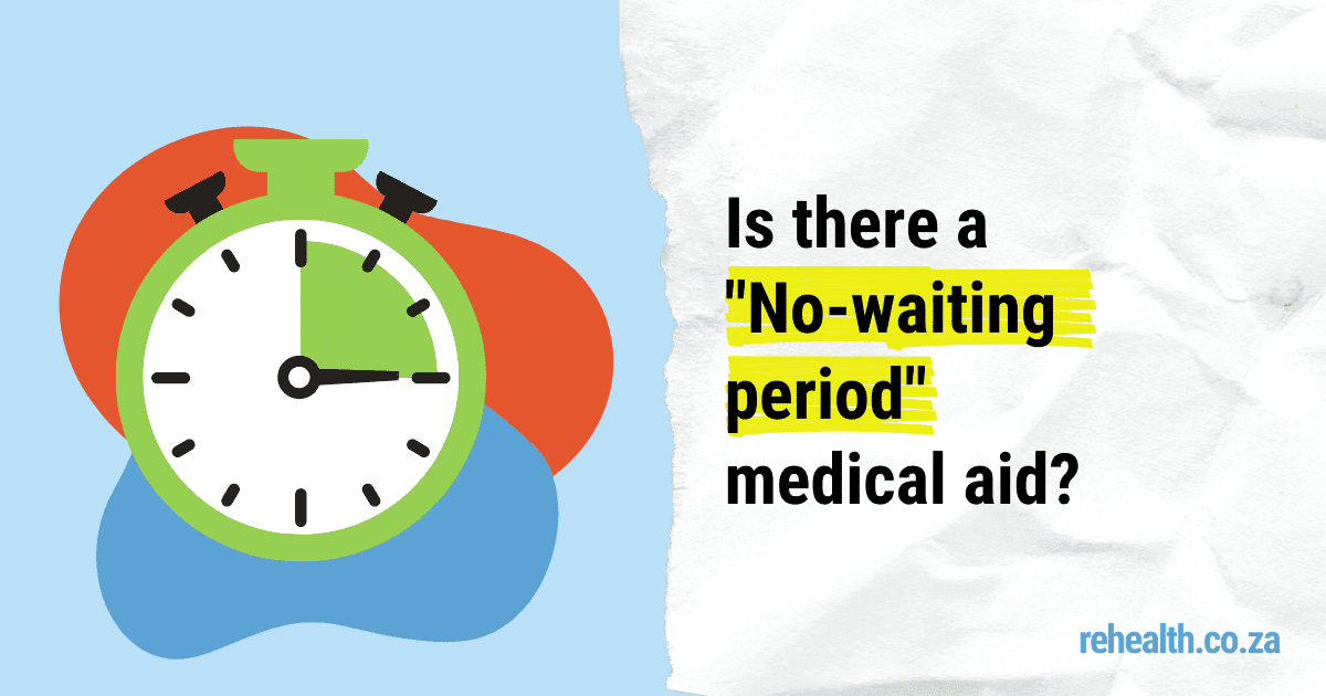 Is there a "no waiting period" medical aid (2024) ? rehealth.co.za (2022)